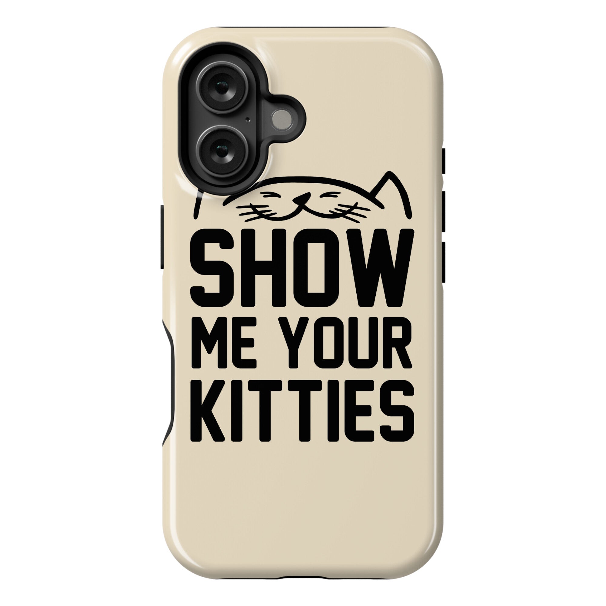 Show Me Your Kitties Phone Case